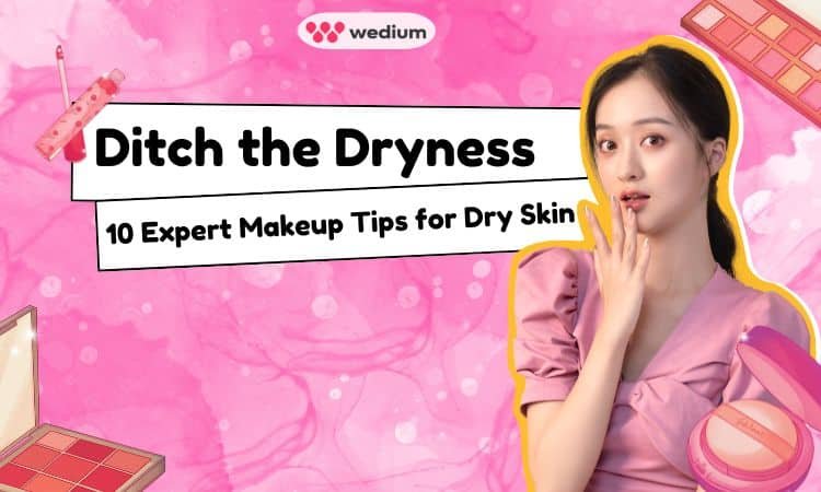Makeup Tips for Dry Skin